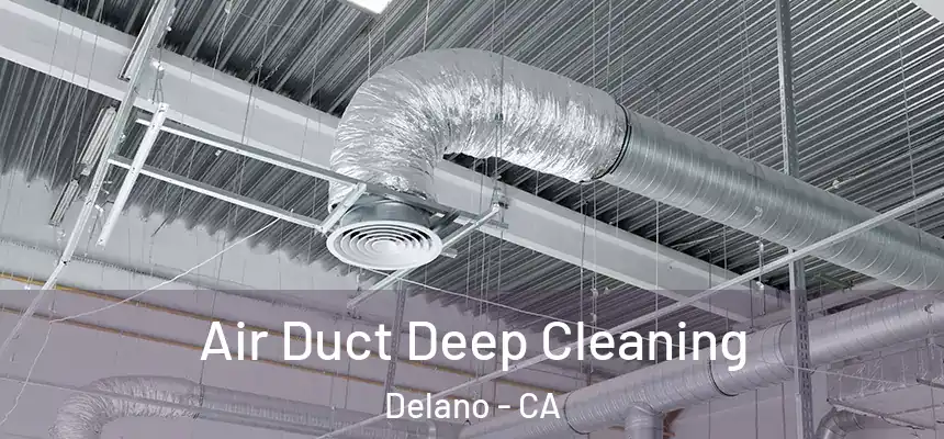 Air Duct Deep Cleaning Delano - CA