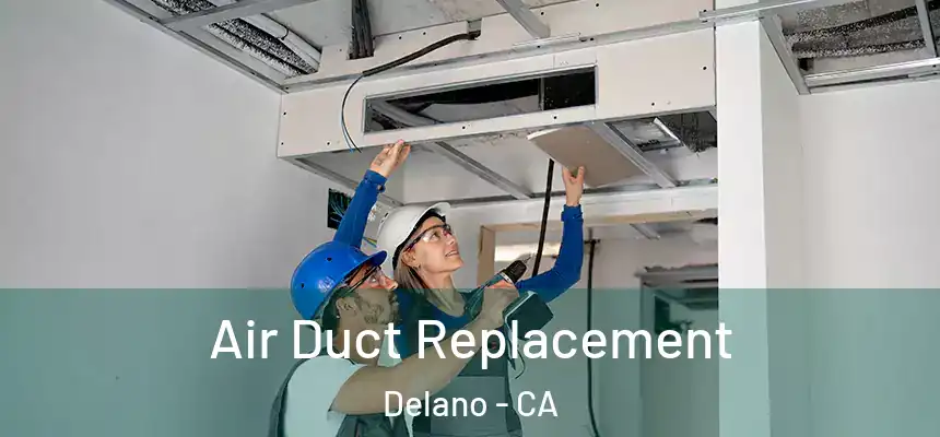  Air Duct Replacement Delano - CA