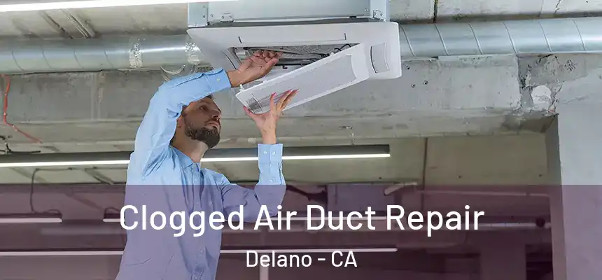  Clogged Air Duct Repair Delano - CA