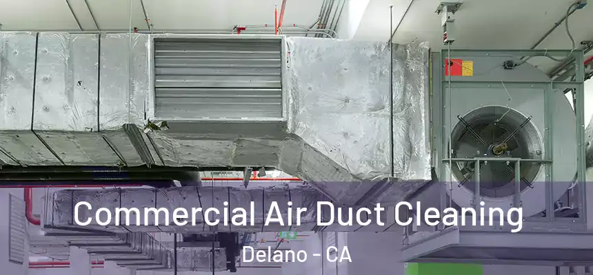  Commercial Air Duct Cleaning Delano - CA