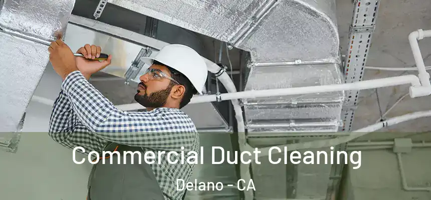  Commercial Duct Cleaning Delano - CA