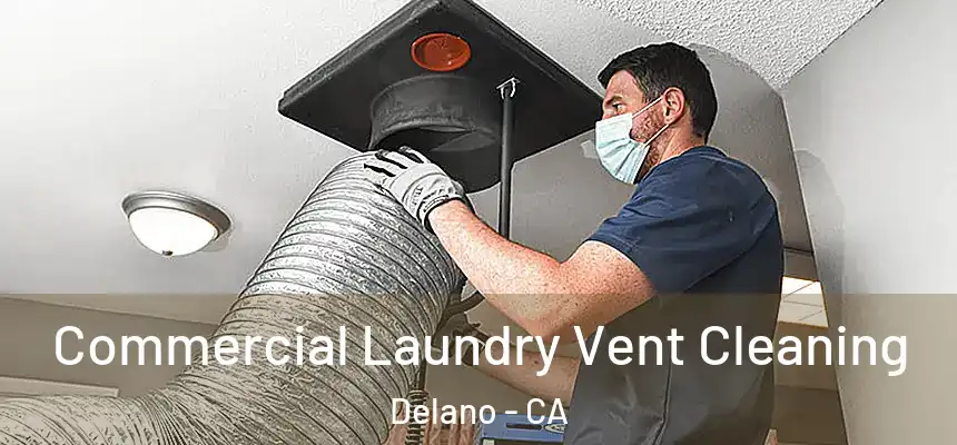 Commercial Laundry Vent Cleaning Delano - CA