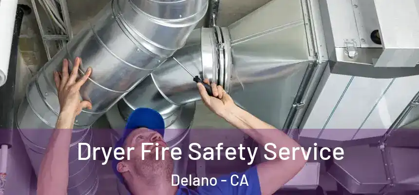 Dryer Fire Safety Service Delano - CA