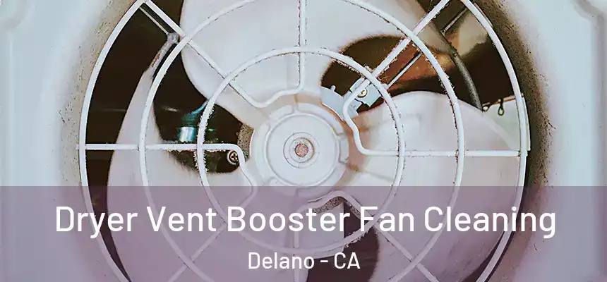 Dryer Vent Booster Fan Cleaning Delano - CA