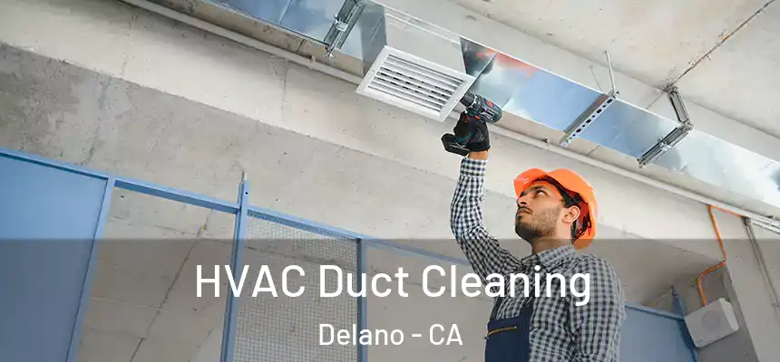 HVAC Duct Cleaning Delano - CA