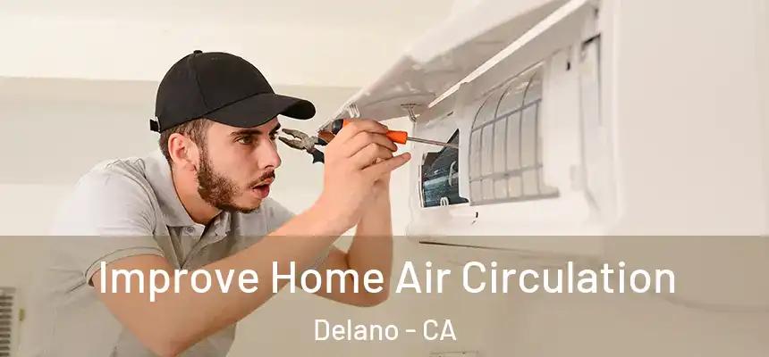Improve Home Air Circulation Delano - CA