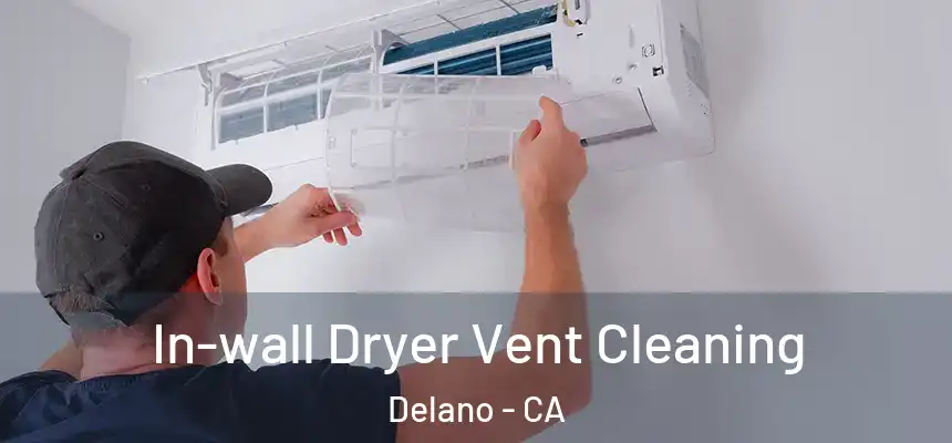  In-wall Dryer Vent Cleaning Delano - CA