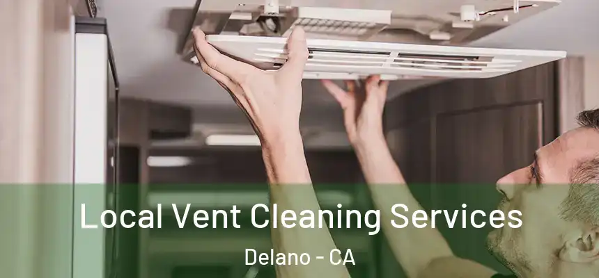  Local Vent Cleaning Services Delano - CA