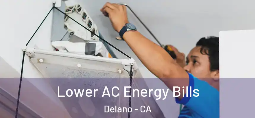  Lower AC Energy Bills Delano - CA