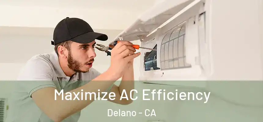 Maximize AC Efficiency Delano - CA