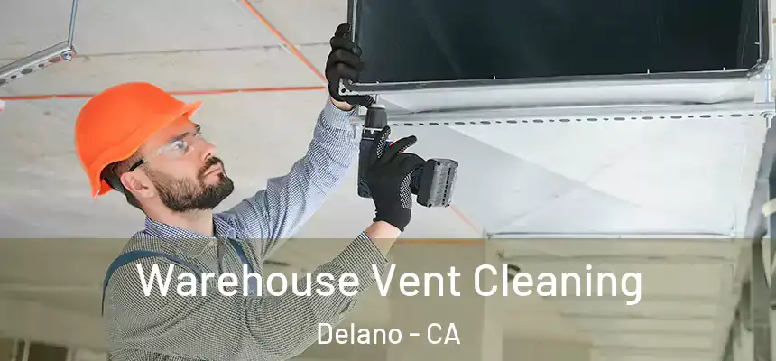  Warehouse Vent Cleaning Delano - CA